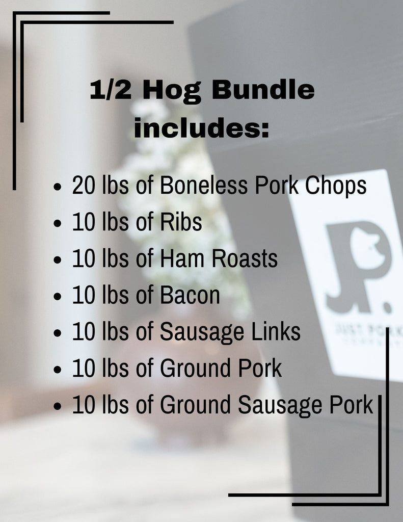 1/2 Hog Bundle includes; Just Pork cuts including pork chops, ribs, ham, bacon, sausage links, ground pork, sausage ground pork. 